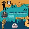 Lachlan In A Cave: A Comedy Music Axe Throwing Festival